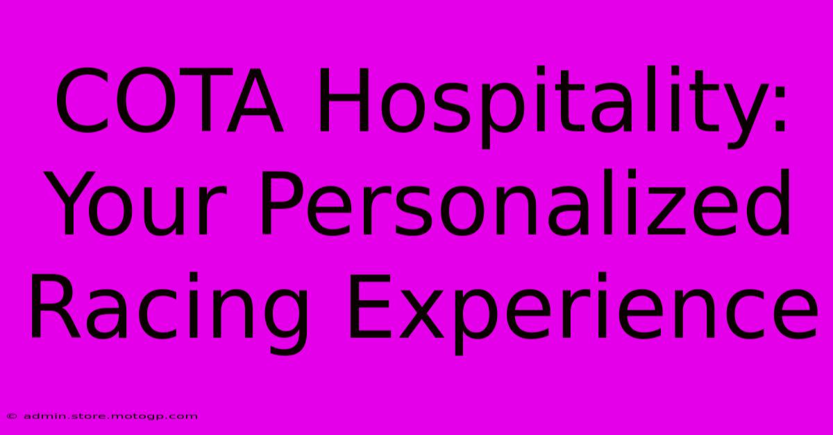 COTA Hospitality: Your Personalized Racing Experience