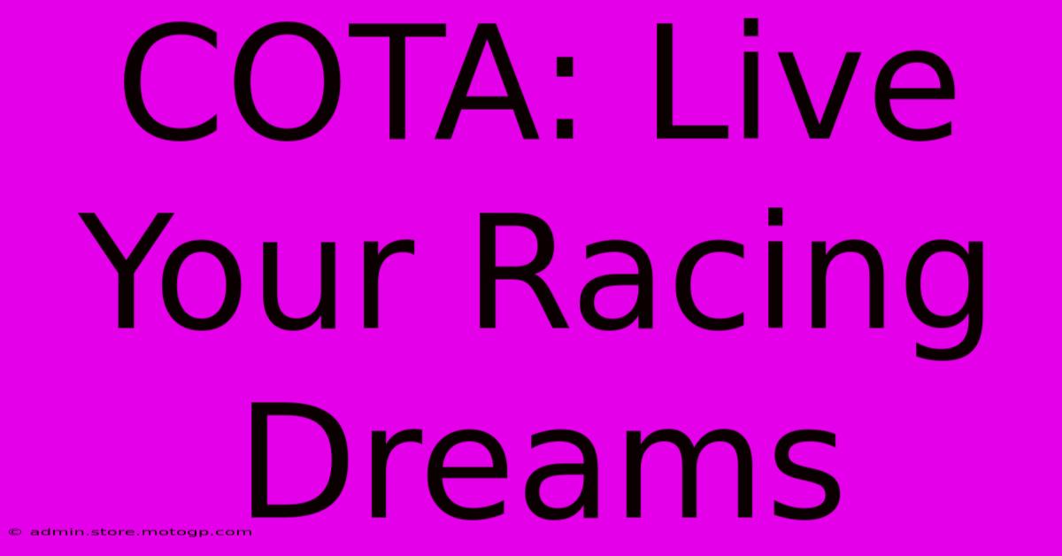 COTA: Live Your Racing Dreams