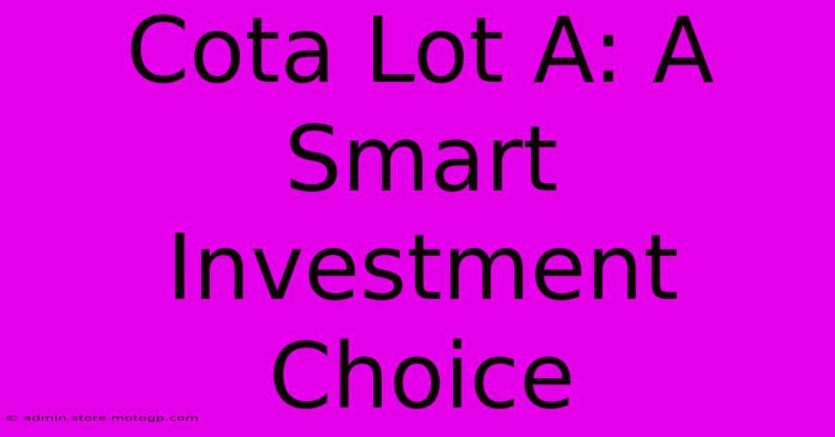 Cota Lot A: A Smart Investment Choice