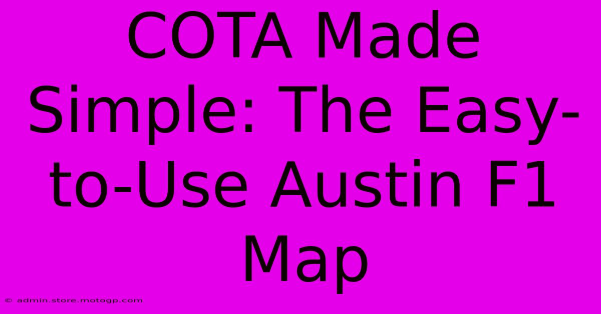 COTA Made Simple: The Easy-to-Use Austin F1 Map