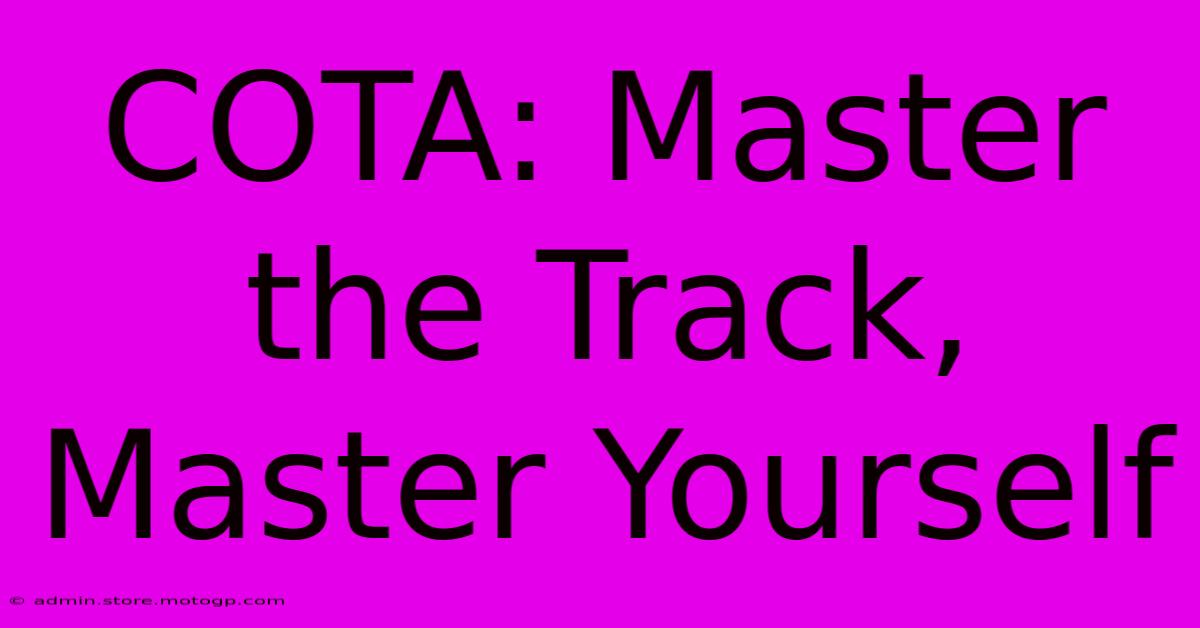 COTA: Master The Track, Master Yourself