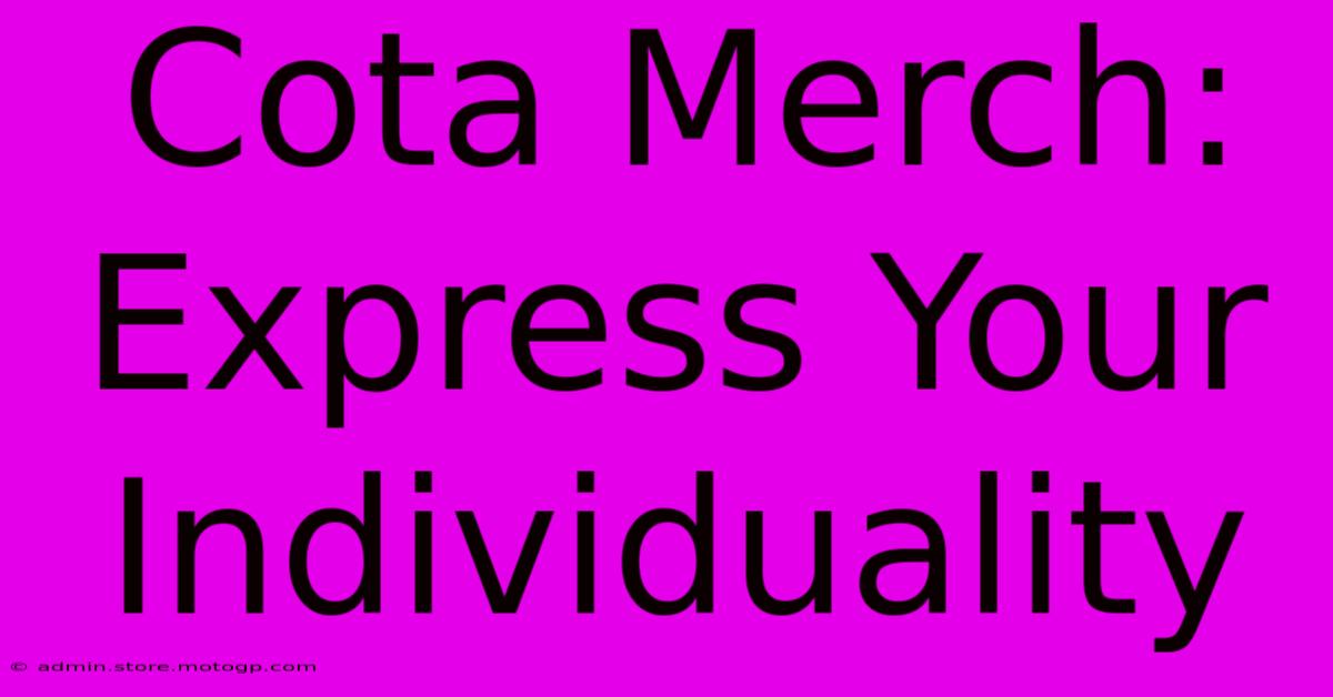 Cota Merch: Express Your Individuality