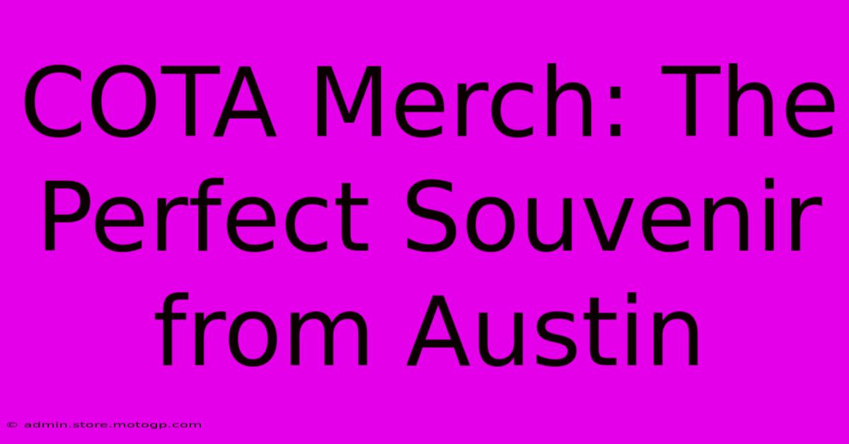 COTA Merch: The Perfect Souvenir From Austin