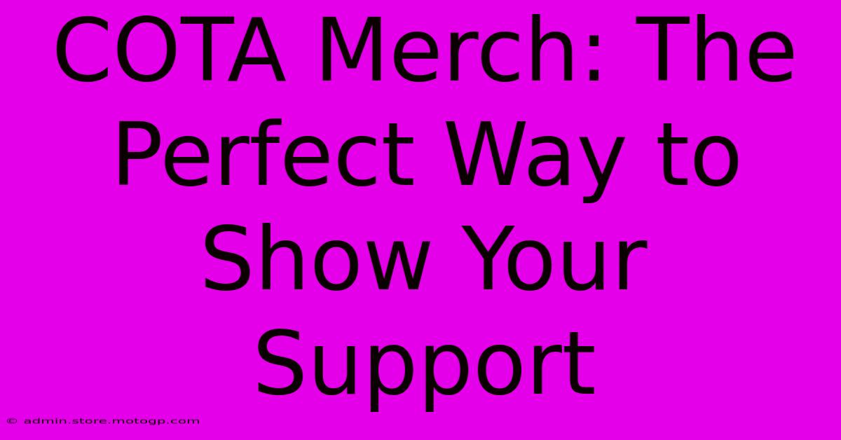 COTA Merch: The Perfect Way To Show Your Support