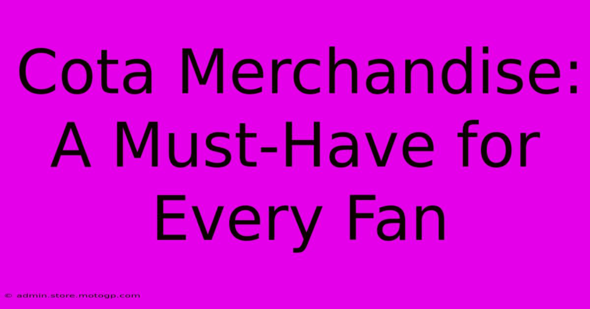 Cota Merchandise: A Must-Have For Every Fan