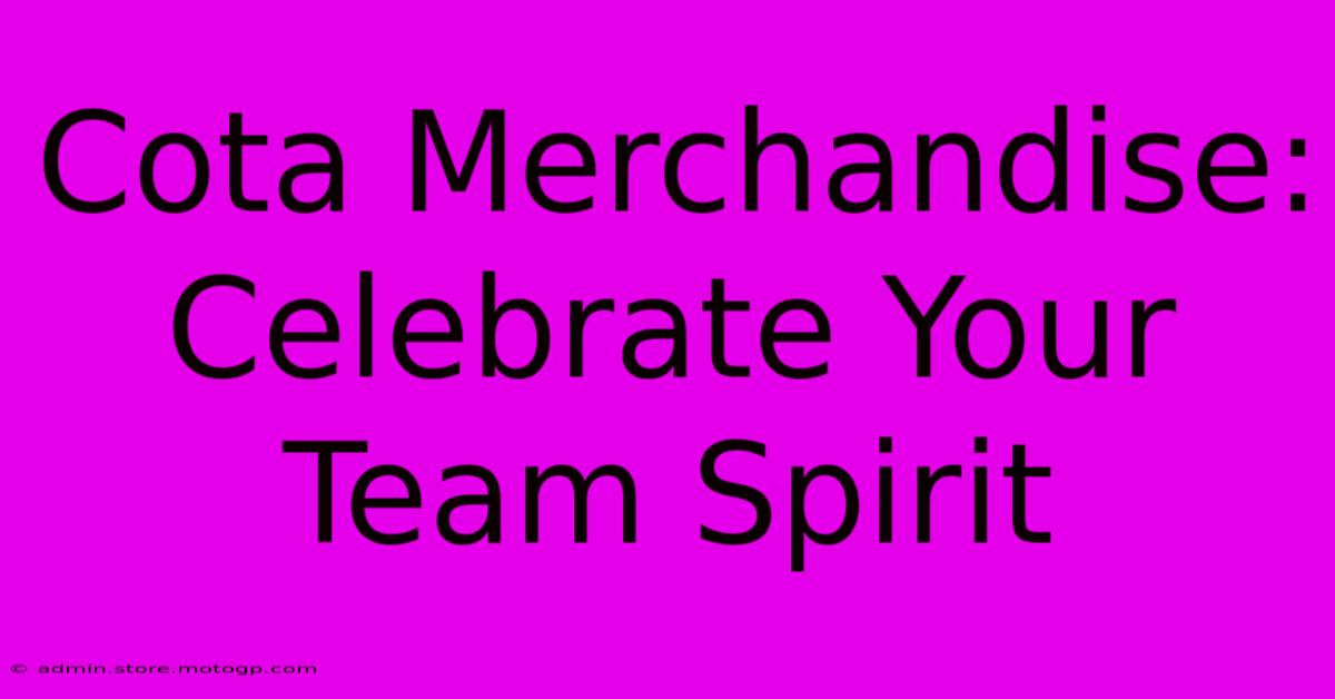 Cota Merchandise: Celebrate Your Team Spirit