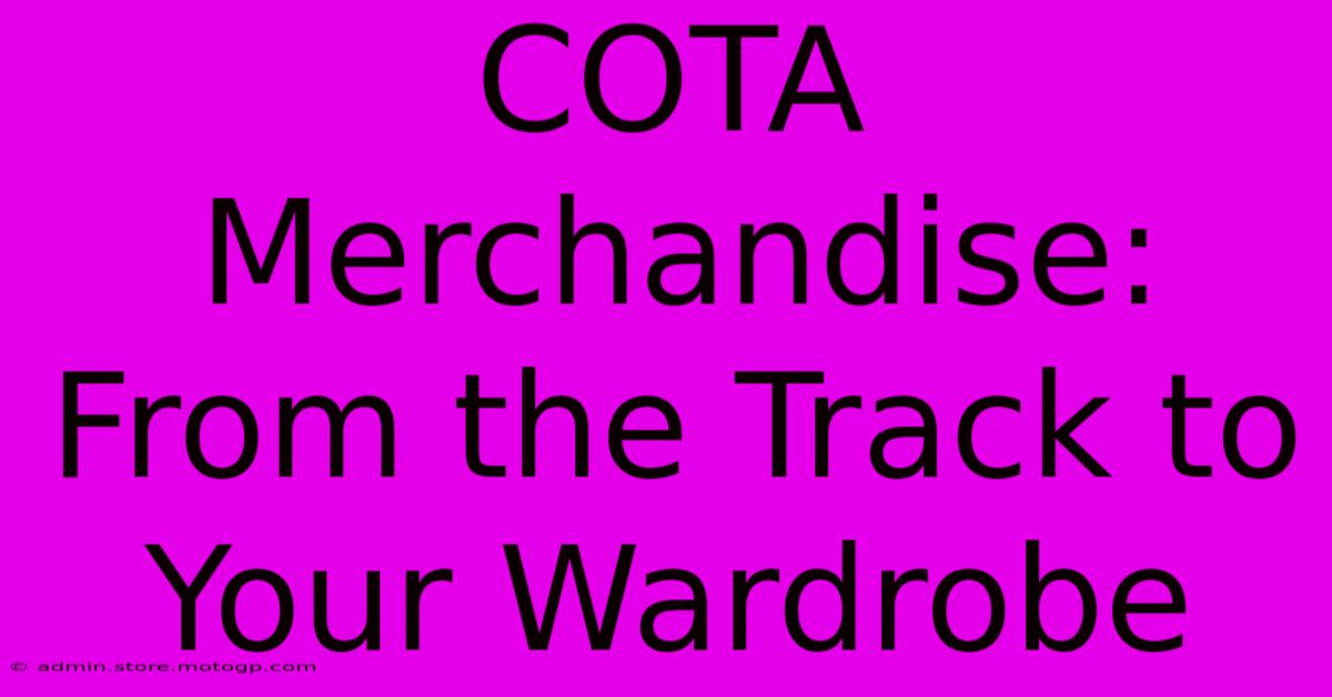 COTA Merchandise: From The Track To Your Wardrobe