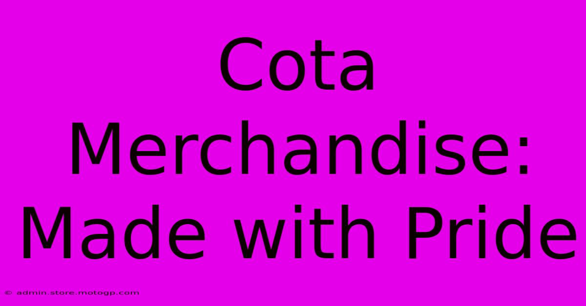 Cota Merchandise: Made With Pride