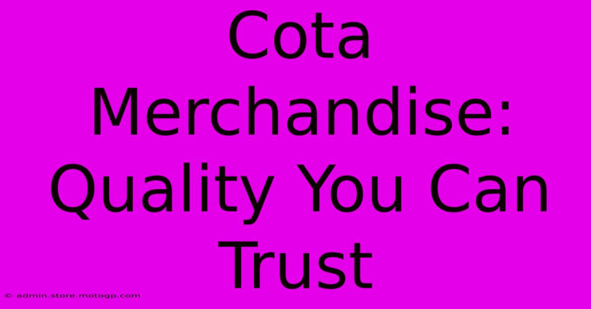 Cota Merchandise: Quality You Can Trust