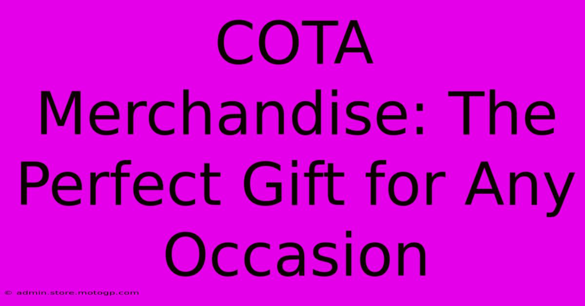 COTA Merchandise: The Perfect Gift For Any Occasion