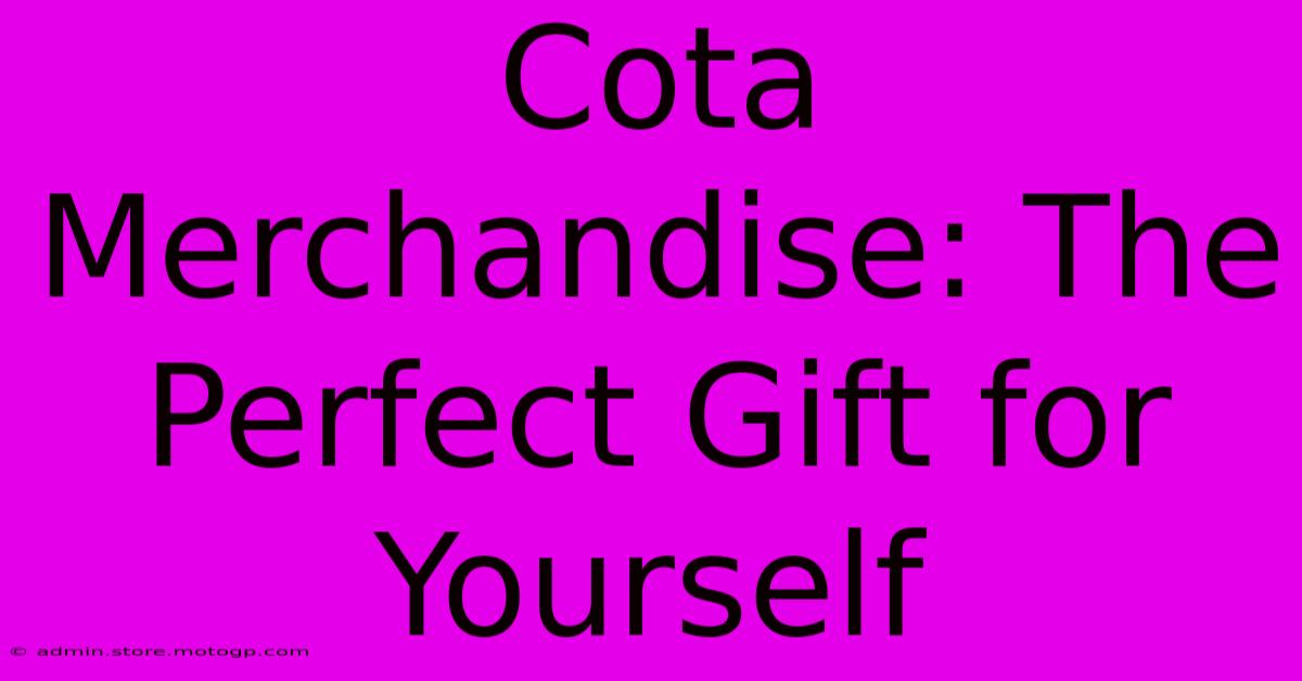 Cota Merchandise: The Perfect Gift For Yourself