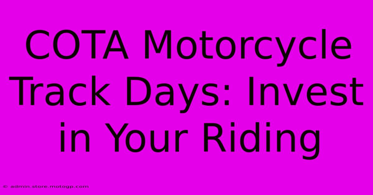 COTA Motorcycle Track Days: Invest In Your Riding