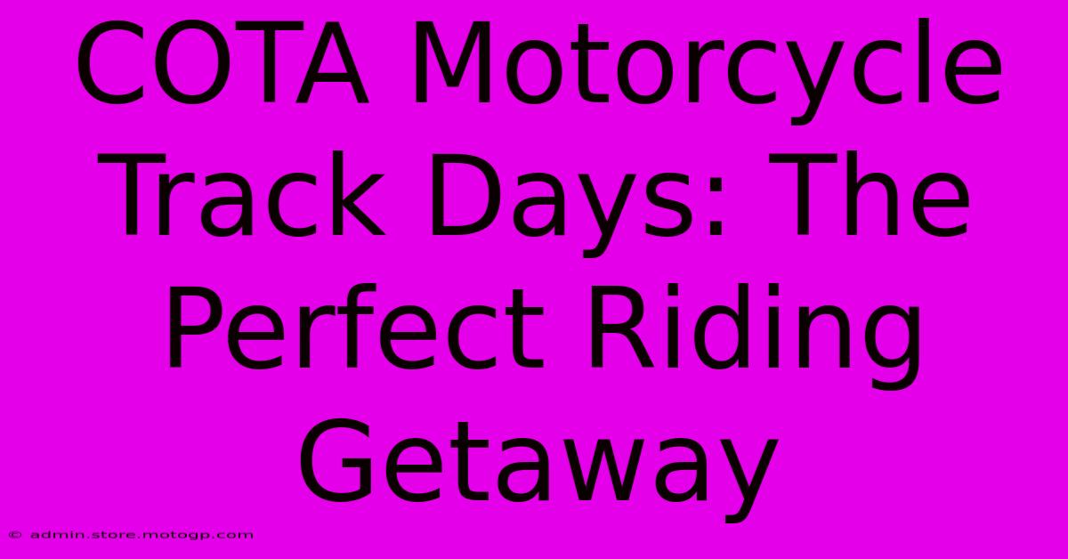 COTA Motorcycle Track Days: The Perfect Riding Getaway