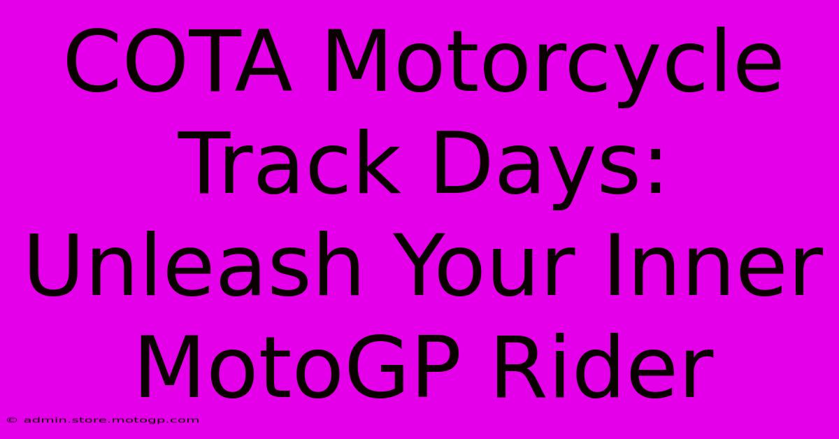 COTA Motorcycle Track Days:  Unleash Your Inner MotoGP Rider