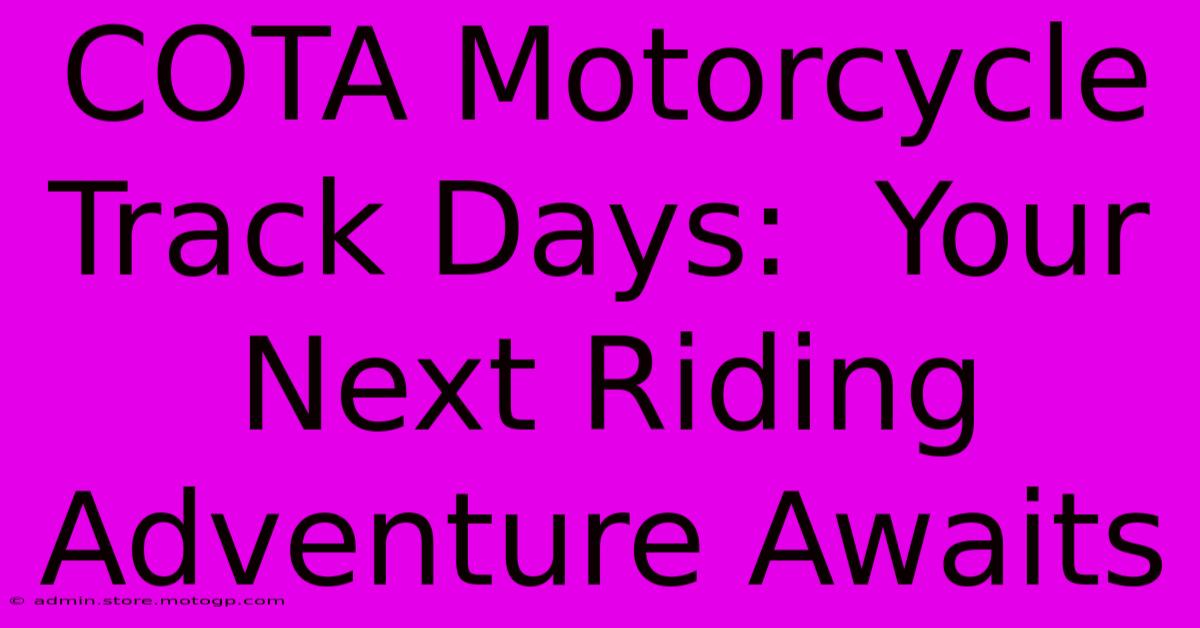 COTA Motorcycle Track Days:  Your Next Riding Adventure Awaits