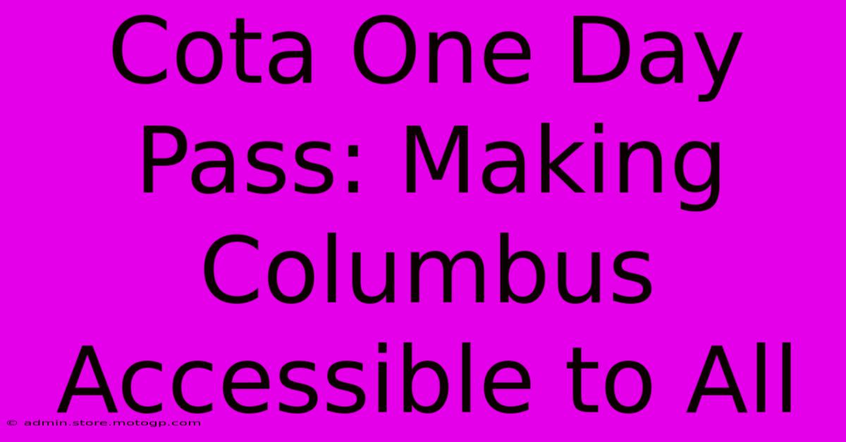 Cota One Day Pass: Making Columbus Accessible To All