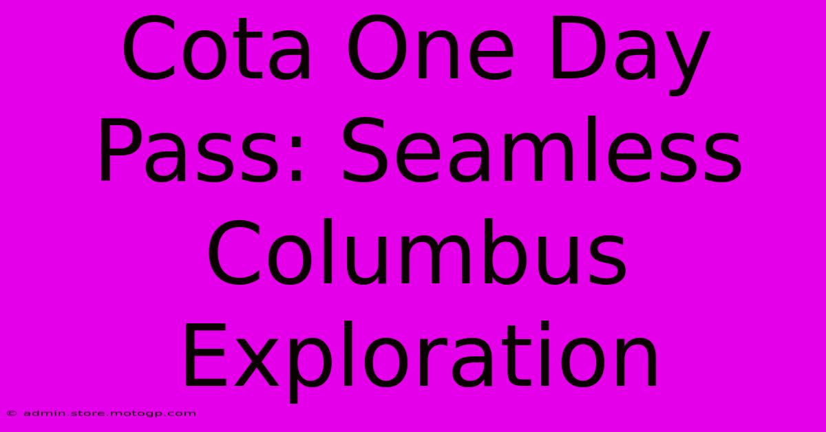 Cota One Day Pass: Seamless Columbus Exploration