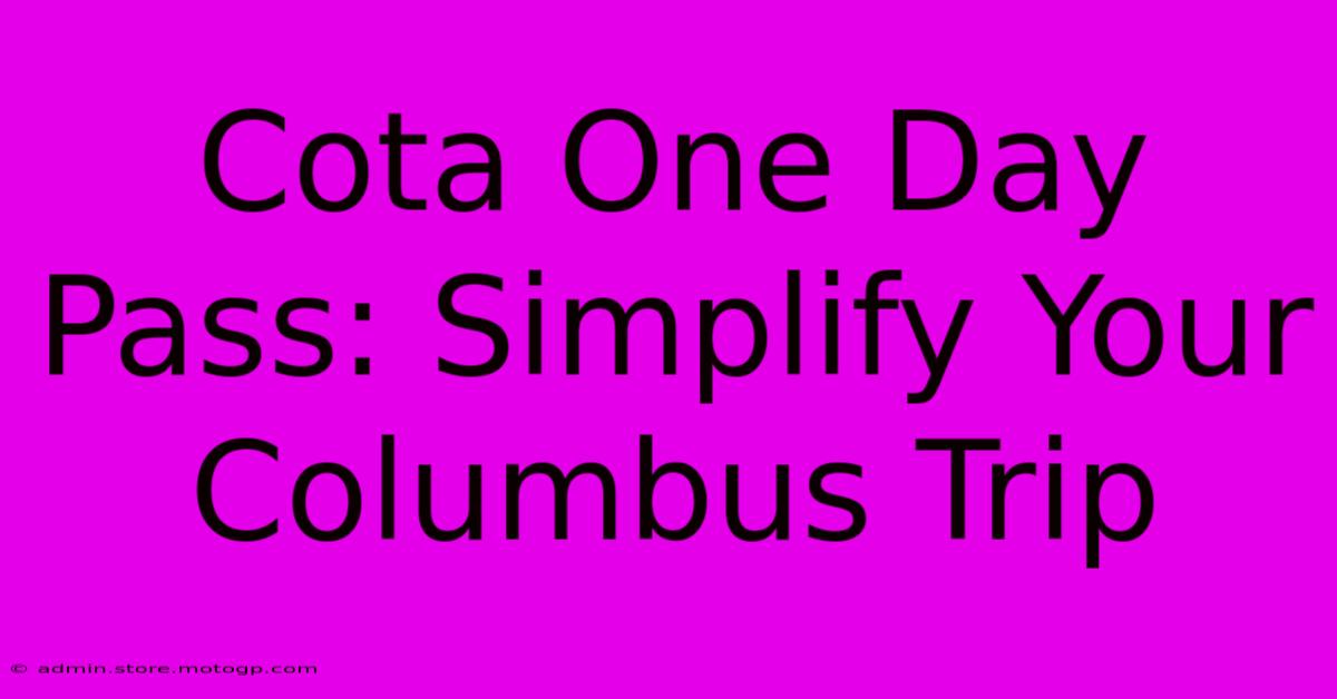 Cota One Day Pass: Simplify Your Columbus Trip