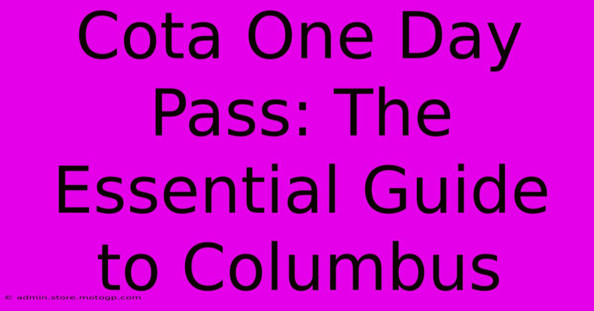 Cota One Day Pass: The Essential Guide To Columbus