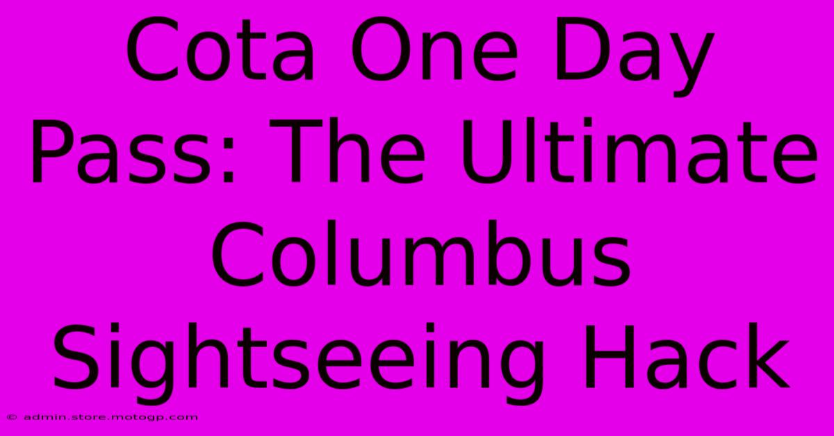 Cota One Day Pass: The Ultimate Columbus Sightseeing Hack