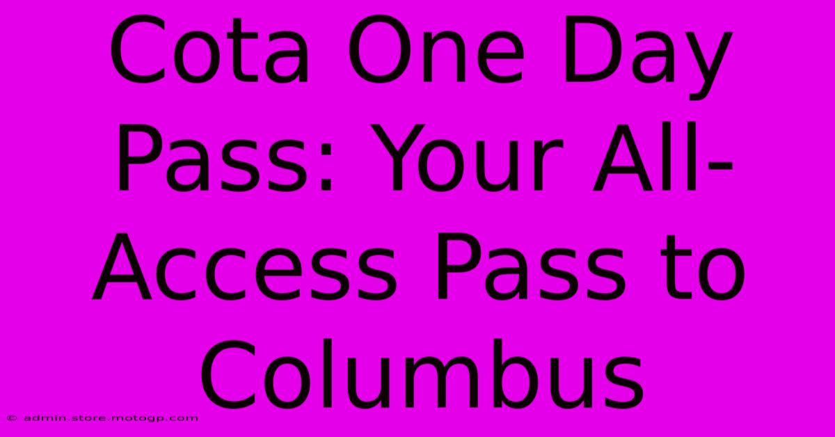 Cota One Day Pass: Your All-Access Pass To Columbus