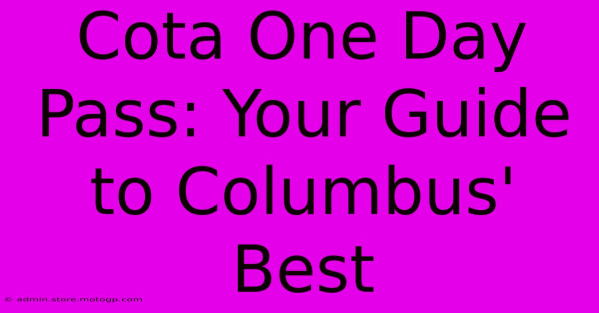 Cota One Day Pass: Your Guide To Columbus' Best