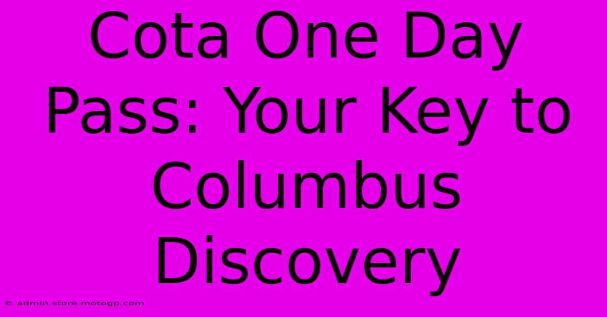 Cota One Day Pass: Your Key To Columbus Discovery