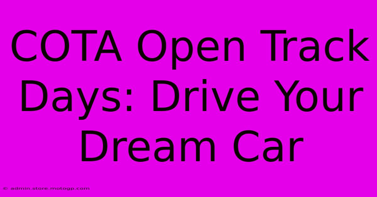 COTA Open Track Days: Drive Your Dream Car