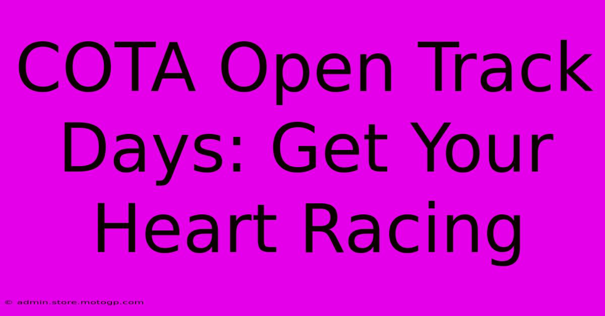 COTA Open Track Days: Get Your Heart Racing