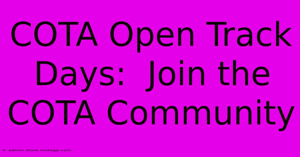 COTA Open Track Days:  Join The COTA Community