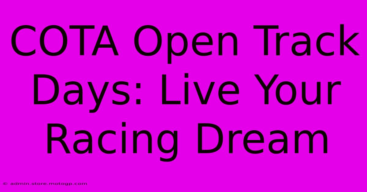 COTA Open Track Days: Live Your Racing Dream