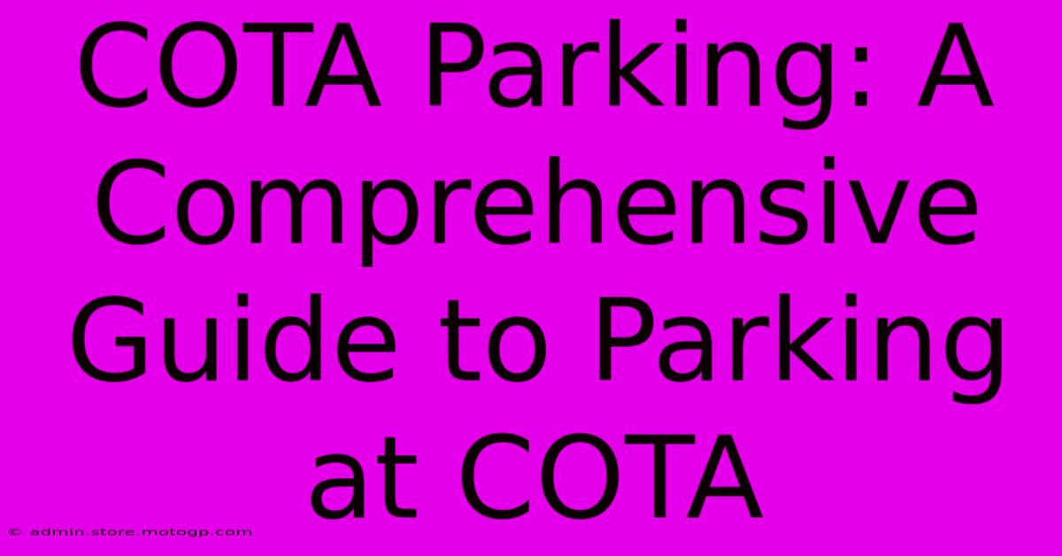 COTA Parking: A Comprehensive Guide To Parking At COTA