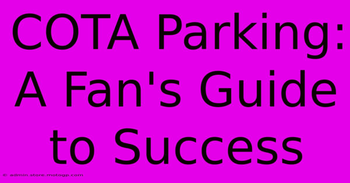 COTA Parking: A Fan's Guide To Success