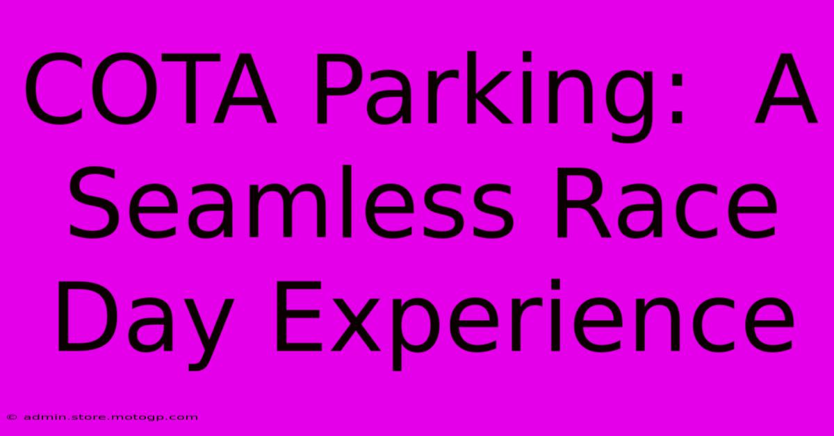 COTA Parking:  A Seamless Race Day Experience