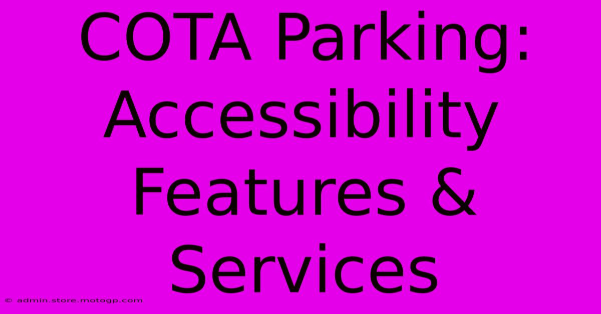 COTA Parking: Accessibility Features & Services