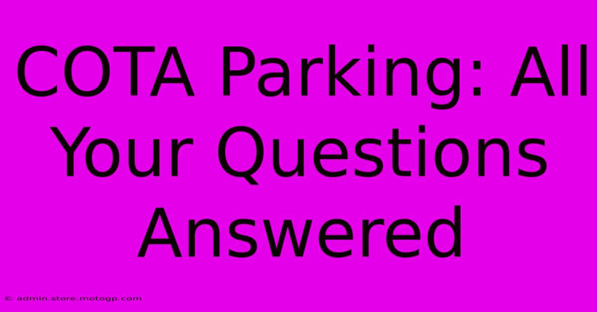 COTA Parking: All Your Questions Answered