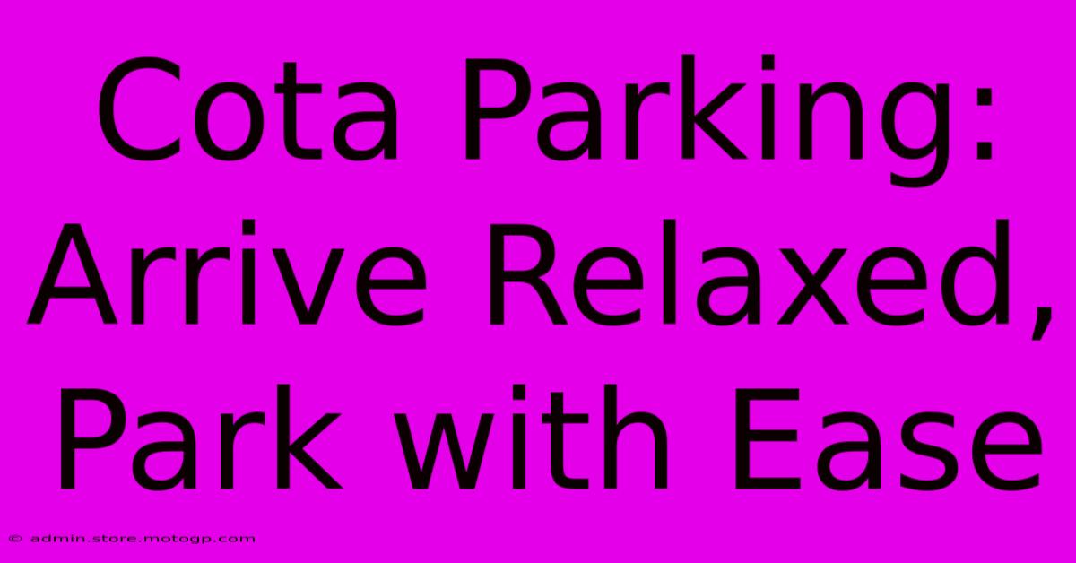 Cota Parking: Arrive Relaxed, Park With Ease