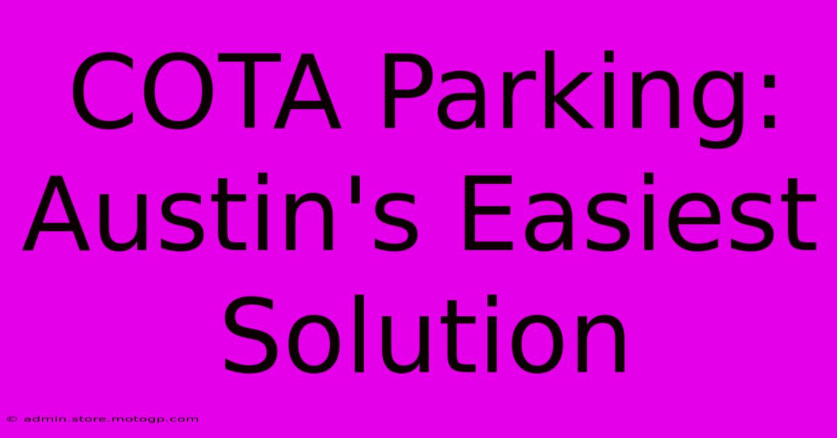 COTA Parking: Austin's Easiest Solution