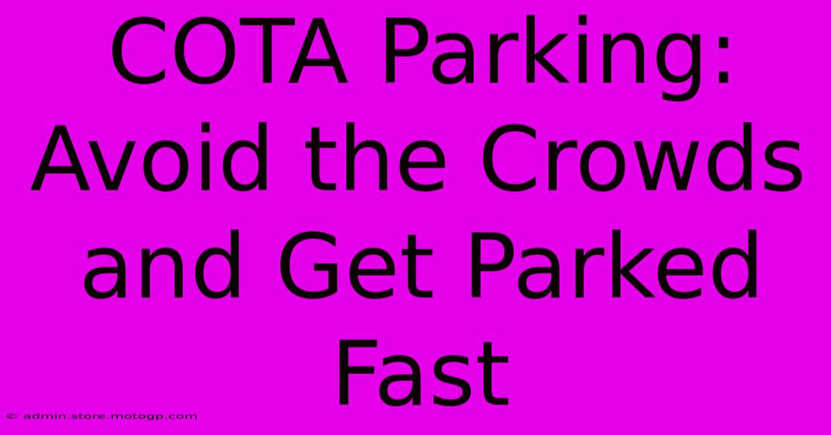 COTA Parking: Avoid The Crowds And Get Parked Fast