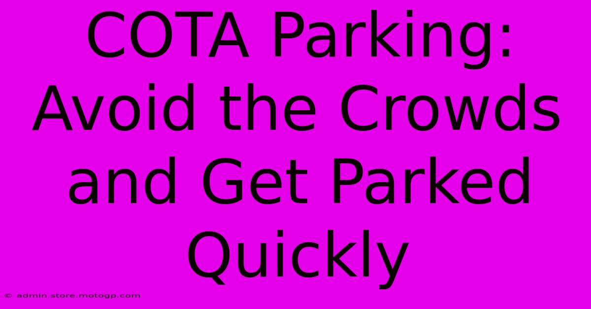 COTA Parking: Avoid The Crowds And Get Parked Quickly