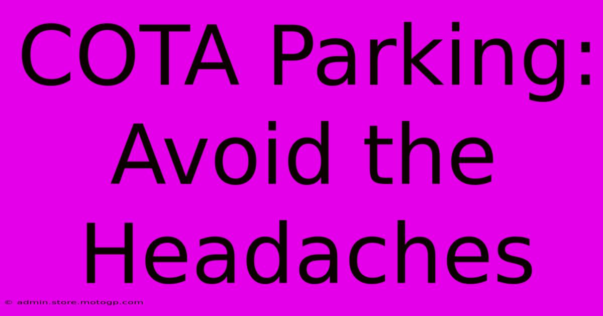 COTA Parking: Avoid The Headaches