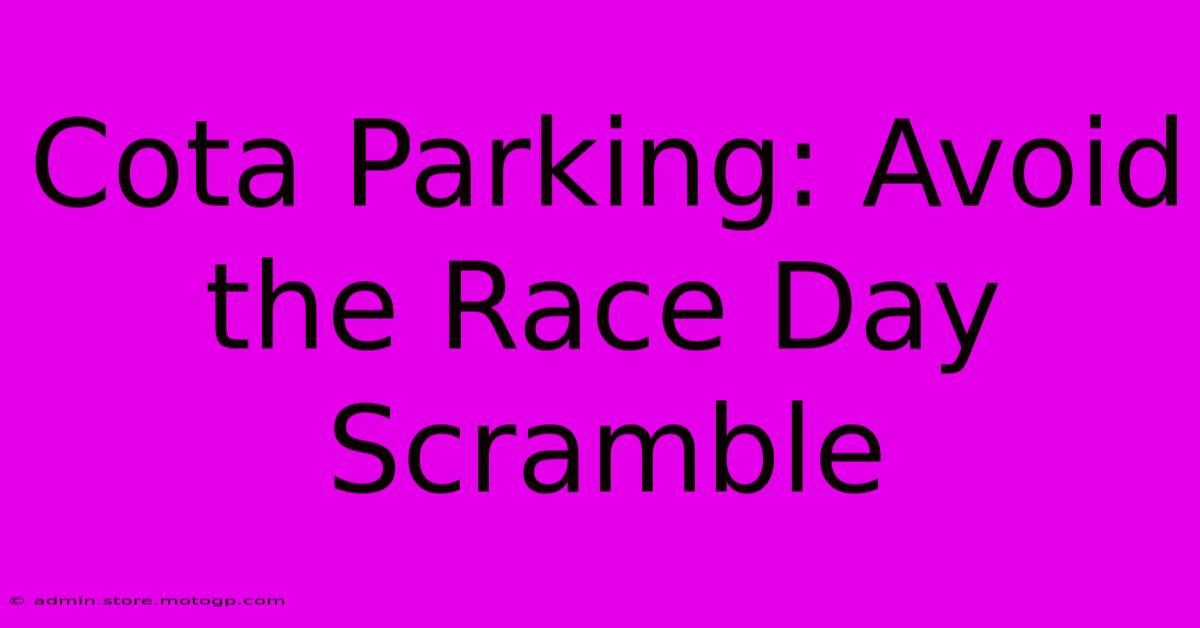 Cota Parking: Avoid The Race Day Scramble