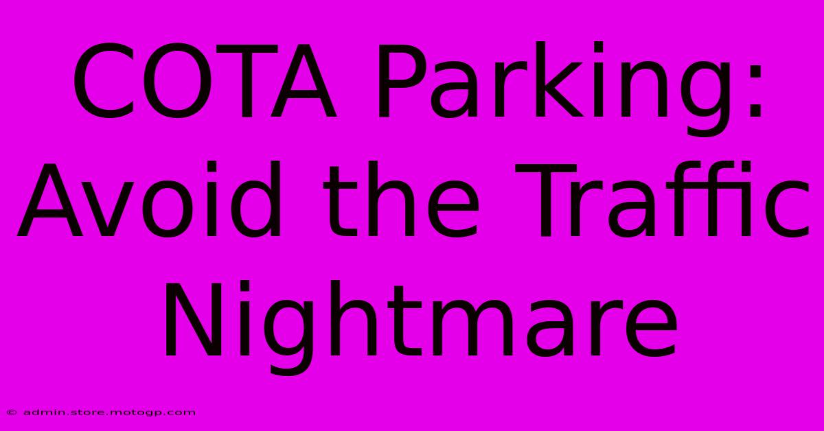 COTA Parking: Avoid The Traffic Nightmare