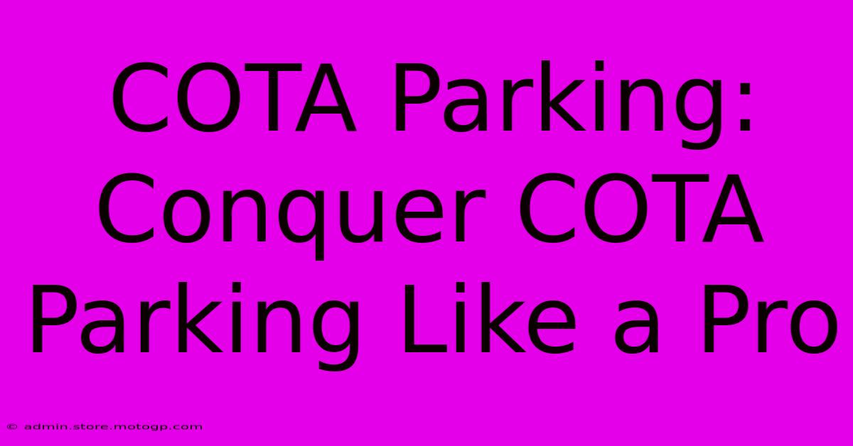 COTA Parking: Conquer COTA Parking Like A Pro