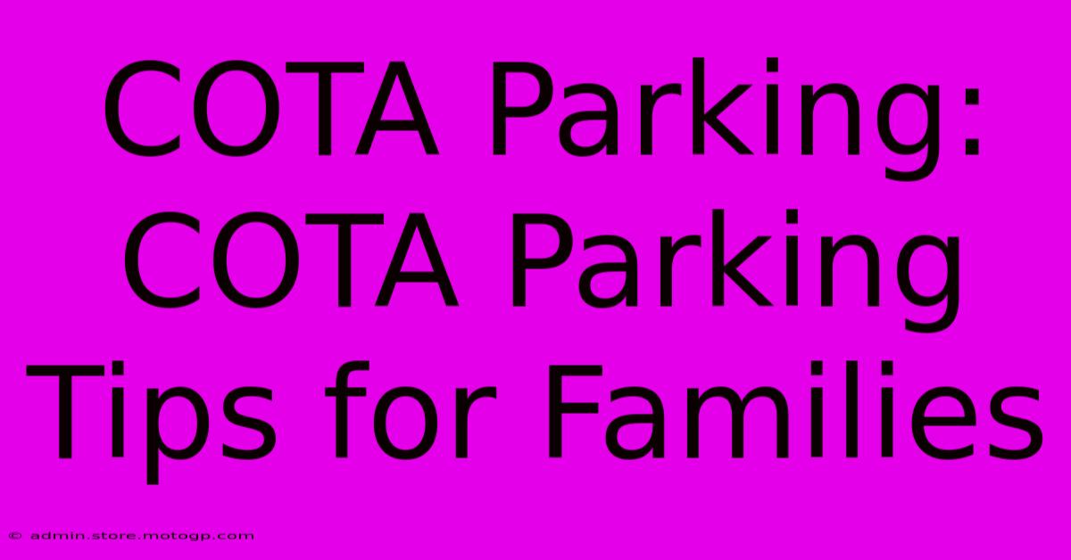 COTA Parking: COTA Parking Tips For Families