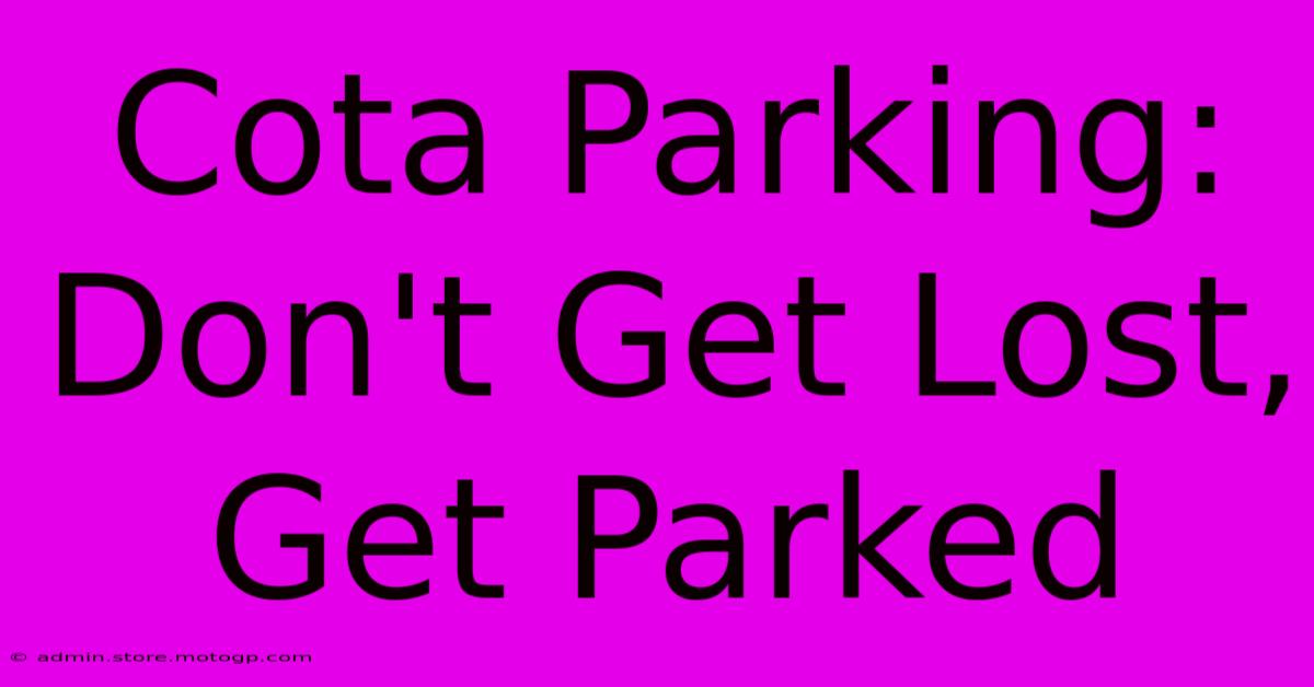 Cota Parking: Don't Get Lost, Get Parked