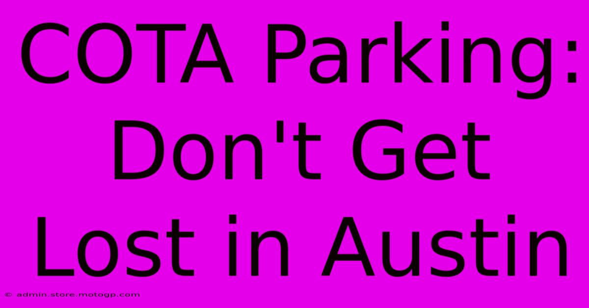 COTA Parking: Don't Get Lost In Austin