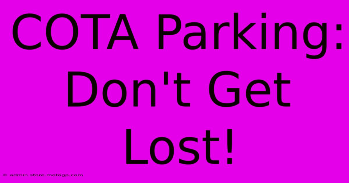 COTA Parking: Don't Get Lost!