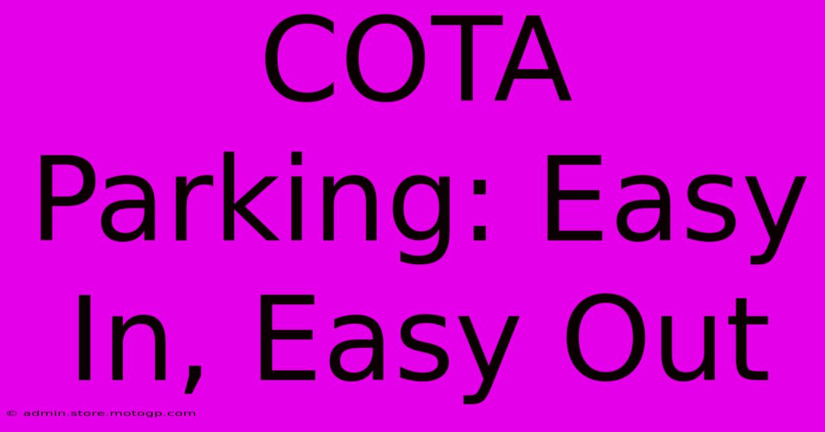 COTA Parking: Easy In, Easy Out