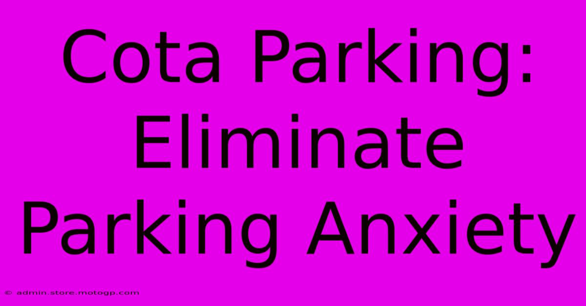 Cota Parking: Eliminate Parking Anxiety